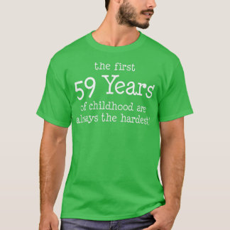 T-shirt Les 59 Premières Années D'Enfance Sont Toujours Le