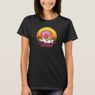 T-shirt Les Abs Sont Géniaux Mais Avez-Vous Essayé Des Don