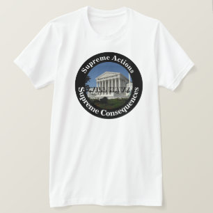 T-shirt Les actions suprêmes auront des conséquences suprê
