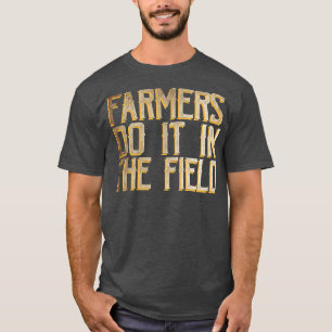 T-shirt Les agriculteurs le font sur le terrain