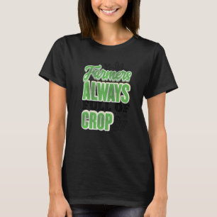 T-shirt Les agriculteurs sont tellement pleins de cultures