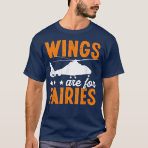 T-shirt Les Ailes Sont Pour Fairies Funny Helicopter Pilot