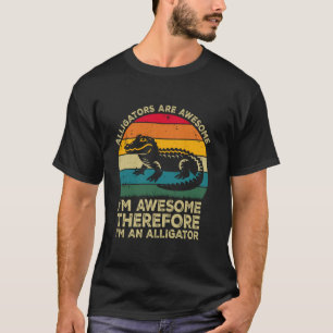 T-shirt Les Alligators Sont Géniaux Je Suis Génial Donc Je