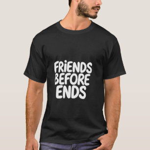 T-shirt LES AMIS AVANT LA FIN Typographie de l'amitié