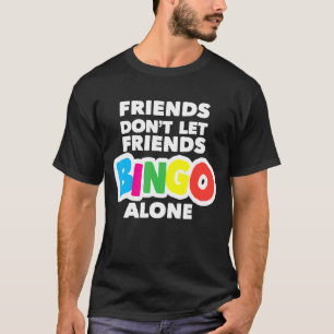 T-shirt Les amis de bingo des femmes ne laissez pas les am