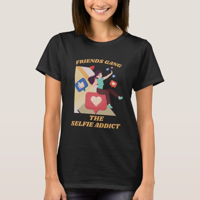 T-shirt Les Amis Gang Le Selfie Addict Les Médias Sociaux (Devant)