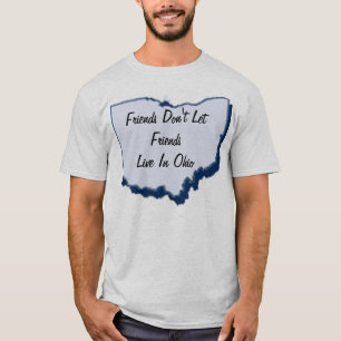 T-shirt Les amis ne laissent pas des amis habiter en Ohio
