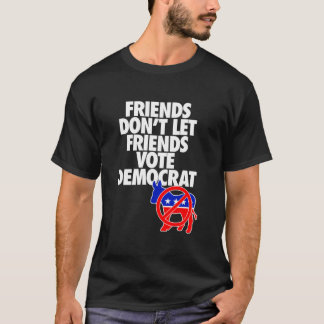 T-SHIRT LES AMIS NE LAISSENT PAS LES AMIS VOTER LE DÉMOCRA