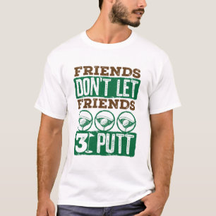 T-shirt Les amis ne laissez pas les amis 3 Putt Golf Golf 
