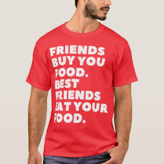T-shirt Les amis vous achètent de la nourriture Les meille