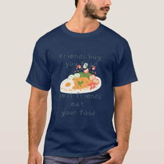 T-shirt Les amis vous achètent de la nourriture Meilleurs 