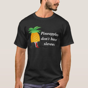 T-shirt Les ananas n'ont pas des douilles