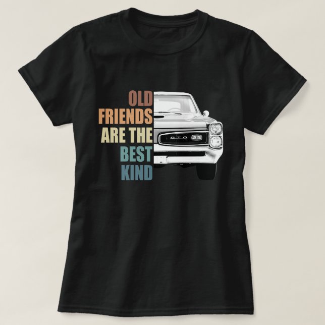 T-shirt Les Anciens Amis Sont Les Meilleurs Pontiac Gto (Design devant)