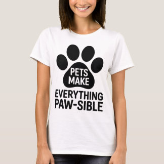 T-shirt Les animaux domestiques rendent tout possible | Fe