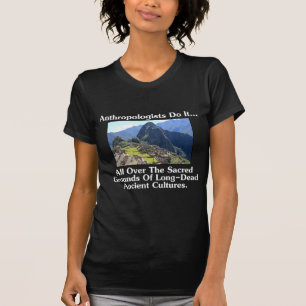 T-shirt Les anthropologues le font... Partout sur des terr