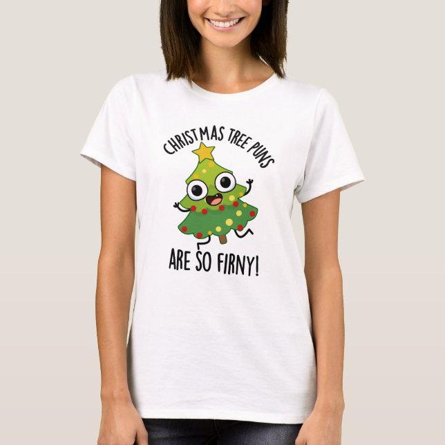 T-shirt Les Arbres De Noël Sont Si Fir-ny Drôle Pun (Devant)