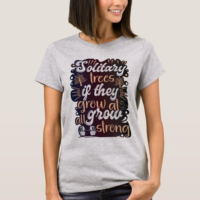 T-shirt Les arbres solitaires, s'ils poussent, deviennent  (Devant)