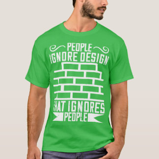 T-shirt Les Architectes Ignorent Le Design Qui Ignore Les