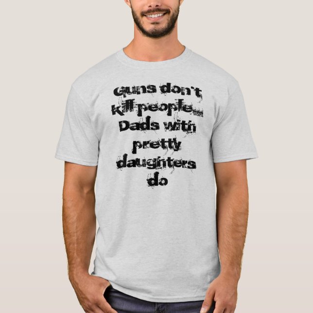 T-shirt Les armes à feu ne tuent pas des personnes… (Devant)