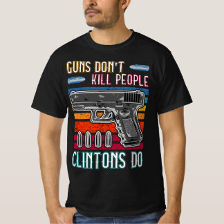 T-shirt Les armes à feu ne tuent pas les Clinton - Conserv