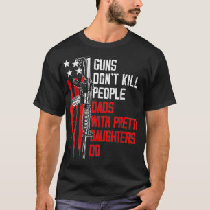 T-shirt Les Armes À Feu Ne Tuent Pas Les Pères Avec De J