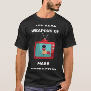 T-shirt Les armes réelles de destruction massive
