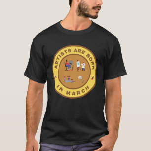 T-shirt Les artistes sont nés en mars design alternatif