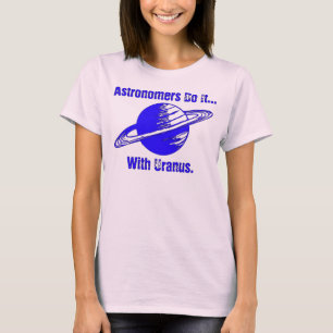 T-shirt Les astronomes le font avec Uranus.