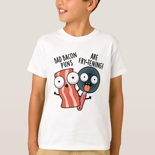 T-shirt Les Bad Bacon Puns Sont Des Fry-tening Funny Food  (Devant)