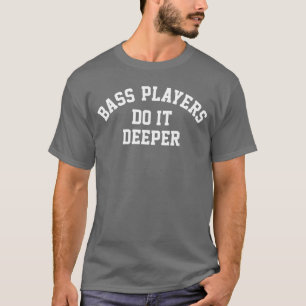 T-shirt Les bassistes le font plus profond drôle de basse