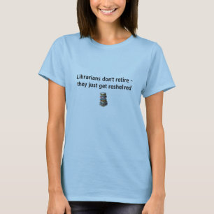 T-shirt Les bibliothécaires ne se retirent pas…