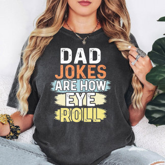 T-shirt Les blagues de papa sont comme je roule des yeux C