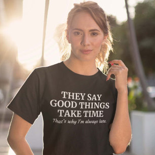 T-shirt Les bonnes choses prennent