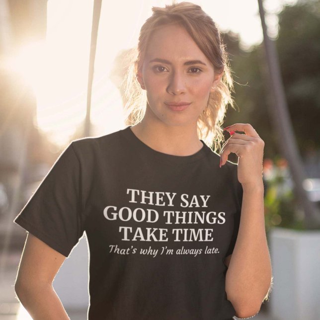 T-shirt Les bonnes choses prennent (Créateur téléchargé)