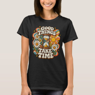 T-shirt Les bonnes choses prennent du temps Rétro Citation
