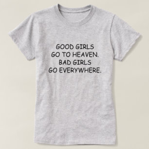 T-SHIRT LES BONNES FILLES VONT AU CIEL. LES MAUVAISES FILL