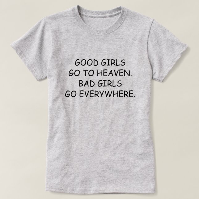 T-SHIRT LES BONNES FILLES VONT AU CIEL. LES MAUVAISES FILL (Design devant)
