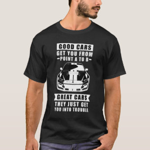 T-shirt Les Bonnes Voitures Vous Emmènent De Point A À B, 