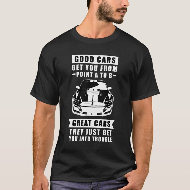 T-shirt Les Bonnes Voitures Vous Emmènent De Point A À B,  (Devant)