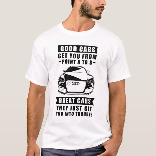 T-shirt Les Bonnes Voitures Vous Emmènent De Point A À B,  (Devant)