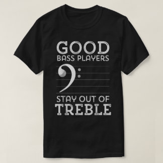 T-shirt Les bons bassistes restent hors des aigus