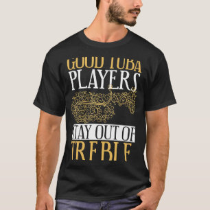 T-shirt Les Bons Joueurs De Tuba Restent Hors Du Joueur De