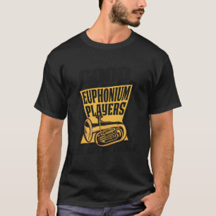 T-shirt Les Bons Joueurs D'Euphonium Restent En Dehors Du