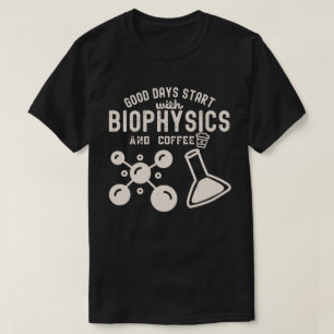 T-shirt Les bons jours commencent par la biophysique et le