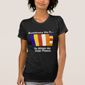 T-shirt Les Bouddhistes Le Font... Pour Atteindre Une Paix