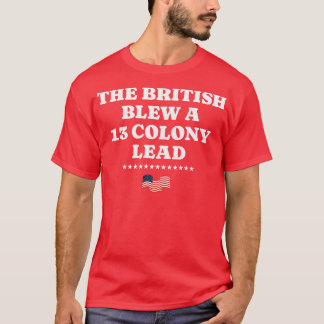T-shirt Les Britanniques ont fait exploser une 13 colonie