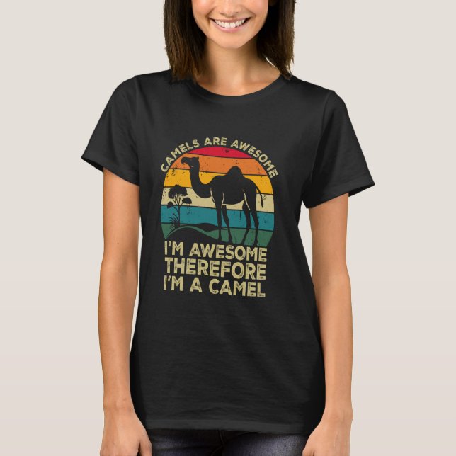 T-shirt Les Camels Sont Magnifiques. Je suis génial Donc j (Devant)