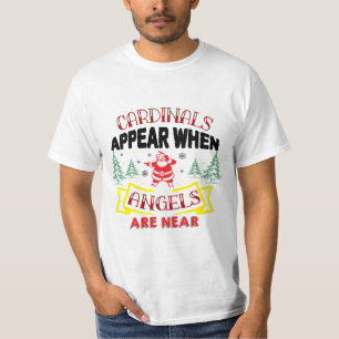 T-shirt Les cardinaux apparaissent lorsque les anges sont 