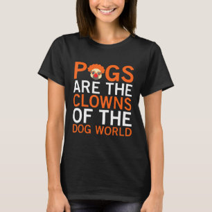 T-shirt Les carlins sont les clowns du monde canin