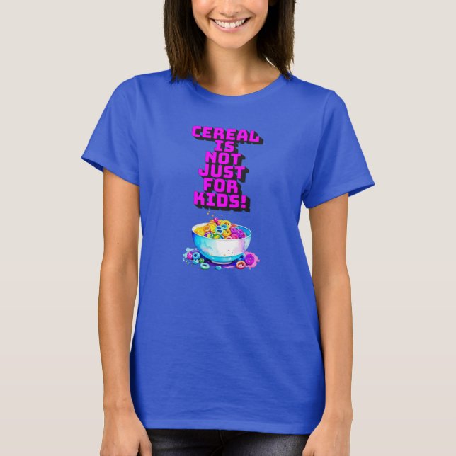 T-shirt Les céréales ne sont pas seulement pour les enfant (Devant)